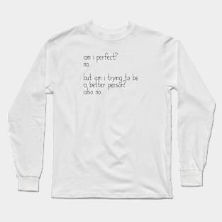 Am I Perfect? No. Funny Sarcastic Saying Meme ver 1, black text Long Sleeve T-Shirt